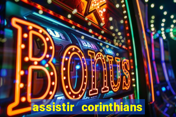 assistir corinthians no futemax